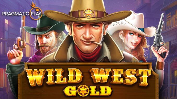 Bermain Slot Wild West Gold: Panduan Dapat JP Besar