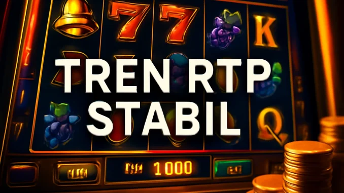 tren rtp stabil